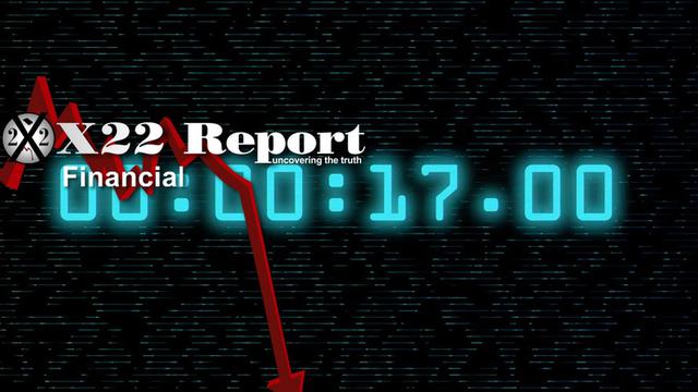 X 22 Report Ep. 2636a - Time Is Running Out For The [CB], The Big Economic Push Is Coming